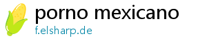 porno mexicano